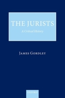 The Jurists: A Critical History 0199689393 Book Cover