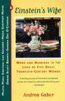 Einstein's Wife: Work and Marriage in the Lives of Five Great Twentieth-Century Women 0670842109 Book Cover