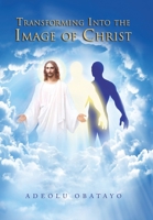 Transforming into the Image of Christ 1796007803 Book Cover