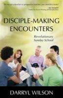Disciple-Making Encounters: Revolutionary Sunday School 1622454642 Book Cover