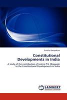 Constitutional Developments in India: A study of the contribution of Justice P.N. Bhagwati to the Constitutional Developments in India 3846500488 Book Cover