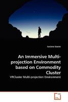 An Immersive Multi-projection Environment based on Commodity Cluster: VRCluster Multi-projection Environment 3639271963 Book Cover