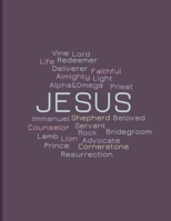 Jesus: Christian Women's Bible Study Journal Featuring the Many Names of Jesus Christ - Daily Scripture Study, Prayer, and Praise - 4 Weeks of Journaling Scripture Through S.O.A.P Bible Study Method - 1087474892 Book Cover