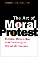 The Art of Moral Protest: Culture, Biography, and Creativity in Social Movements 0226394816 Book Cover