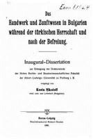 Das Handwerk Und Zunftwesen in Bulgarien W�hrend Der T�rkischen Herrschaft Und Nach Der Befreiung 1144517850 Book Cover