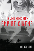 Italian Fascism's Empire Cinema 0253015596 Book Cover