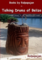Talking Drums of Belize 1445702517 Book Cover