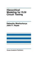 Hierarchical Modeling for VLSI Circuit Testing (The International Series in Engineering and Computer Science) 079239058X Book Cover