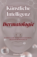 KI & Dermatologie: Schneller diagnostizieren, besser behandeln (German Edition) B0FCN26FRB Book Cover