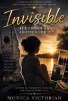 Invisible: The Life of an Adopted Child B0HC5C3Y5K Book Cover