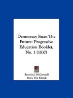 Democracy Faces The Future: Progressive Education Booklet, No. 1 1167155785 Book Cover