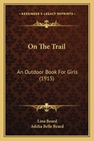 On The Trail: An Outdoor Book For Girls 1165541289 Book Cover