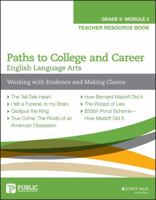 English Language Arts Paths to College and Career (Grade 9) Module 2 Working with Evidence and Making Claims Teacher Resource Book 1119124484 Book Cover