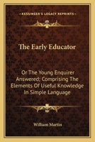 The Early Educator Or, the Young Enquirer Answered 0548326347 Book Cover