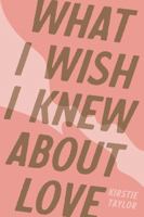 What I Wish I Knew About Love 194975930X Book Cover