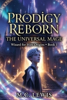 Prodigy Reborn: Wizard for Hire Origins • Book 1 B0H1BR27JR Book Cover