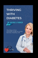 Thriving with Diabetes: The Mayo Clinic Ultimate Guide to Living Normal, Healthy Life B0C47RYGX1 Book Cover