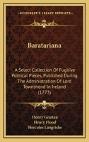 Baratariana: A Select Collection Of Fugitive Political Pieces, Published During The Administration Of Lord Townshend In Ireland 1165347113 Book Cover