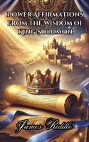 Power Affirmations from the Wisdom of King Solomon B095QBNMGP Book Cover