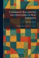 Comment raconter des histoires Ã nos enfants: Quelques histoires racontÃ(c)es - 1ère sÃ(c)rie (French Edition) 1025565827 Book Cover