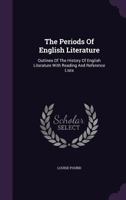 The Periods Of English Literature: Outlines Of The History Of English Literature With Reading And Reference Lists 1346366713 Book Cover
