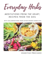 Everyday Herbs: Meditations From the Heart, Recipes From the Soil B09VWP45B4 Book Cover