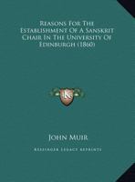 Reasons For The Establishment Of A Sanskrit Chair In The University Of Edinburgh 1104896591 Book Cover