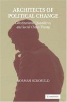 Architects of Political Change: Constitutional Quandaries and Social Choice Theory (Political Economy of Institutions and Decisions) 0521539722 Book Cover