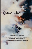 Remember: Stories and Poems for Self-Help and Self-Development Based on Techniques of Ericksonian and Auto-Hypnosis 2940535116 Book Cover