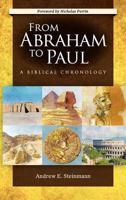 From Abraham to Paul: A Biblical Chronology 0758627998 Book Cover