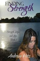 Finding Strength (Book 1 of the Strength, Hope, and Love Series) 1540304418 Book Cover