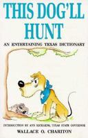 This Dog'll Hunt: An Entertaining Texas Dictionary 1556221258 Book Cover
