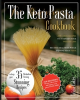The Keto Pasta Cookbook: Low Carb Recipes To Inensify Weight Loss 1802346996 Book Cover