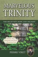 Marvelous Trinity, the Believer’s Hope and Delight: Finding True Happiness and Peace in Knowing God 1795004010 Book Cover