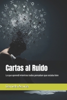 Cartas al Ruido: Lo que aprendí mientras todos pensaban que estaba bien (Spanish Edition) B0FLVZWNNF Book Cover