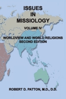 Issues In Missiology, Volume IV, Worldview and World Religions 0986011363 Book Cover