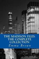 The Madison Files: The Complete Collection 1492957925 Book Cover