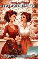 Quando l'Amore Diventa Virale: Una coinvolgente commedia romantica lesbica su quando la vita privata diventa pubblica e l'amore trionfa (Italian Edition) B0FCMTR9YX Book Cover