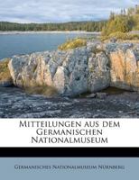 Mitteilungen Aus Dem Germanischen Nationalmuseum... 1179283228 Book Cover