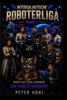 Intergalaktische Roboterliga (German Edition) B0HF1ZDR76 Book Cover