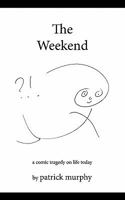 The Weekend:a comic tragedy on life today 1434336174 Book Cover