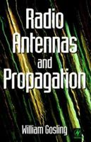 Radio Antennas and Propagation: Radio Engineering Fundamentals 0750637412 Book Cover