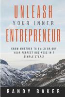 Unleash Your Inner Entrepreneur: Know whether to build or buy your perfect business in 7 simple steps! 1075266874 Book Cover