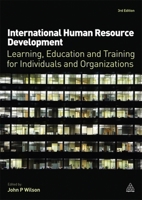 International Human Resource Development: Learning, Education and Training for Individuals and Organizations 0749461063 Book Cover