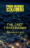The Final Transmission - You Are All in It B0FWQ6LBJM Book Cover