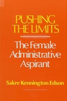 Pushing the Limits: The Female Administrative Aspirant (Suny Series in Educational Leadership) 0887065570 Book Cover