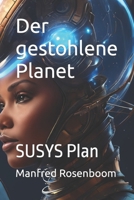 Der gestohlene Planet: SUSYS Plan (German Edition) B08KMCBZZH Book Cover