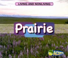 Prairie (Living and Nonliving) 1403494347 Book Cover