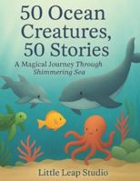 calming stories about kindness and courage: A Magical Journey Through the Shimmering Sea (50 Ocean Creatures) B0G5FV617K Book Cover