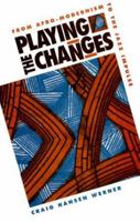 Playing The Changes: From Afro-Modernism to the Jazz Impulse 0252066413 Book Cover